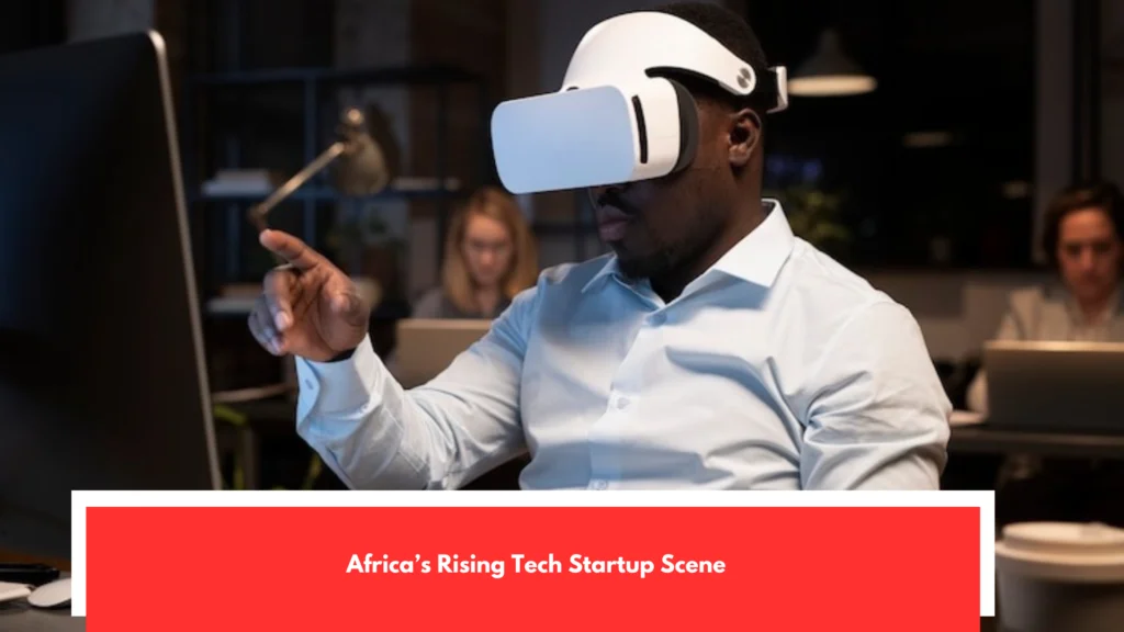 Africa’s Rising Tech Startup Scene
