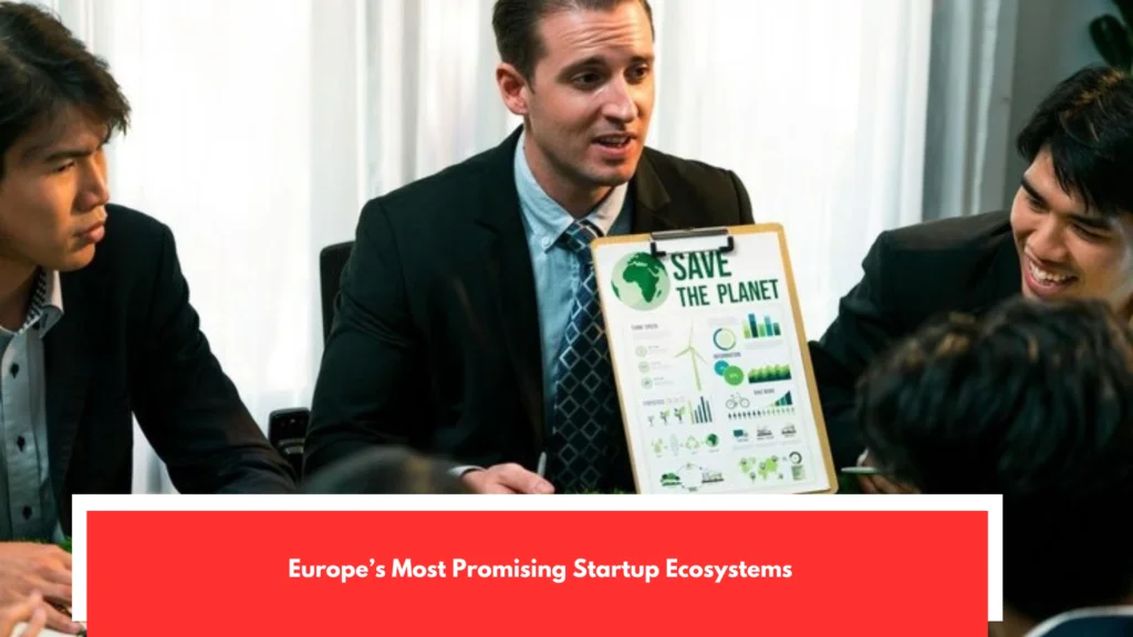 Europe’s Most Promising Startup Ecosystems