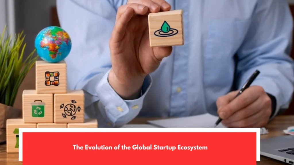 The Evolution of the Global Startup Ecosystem
